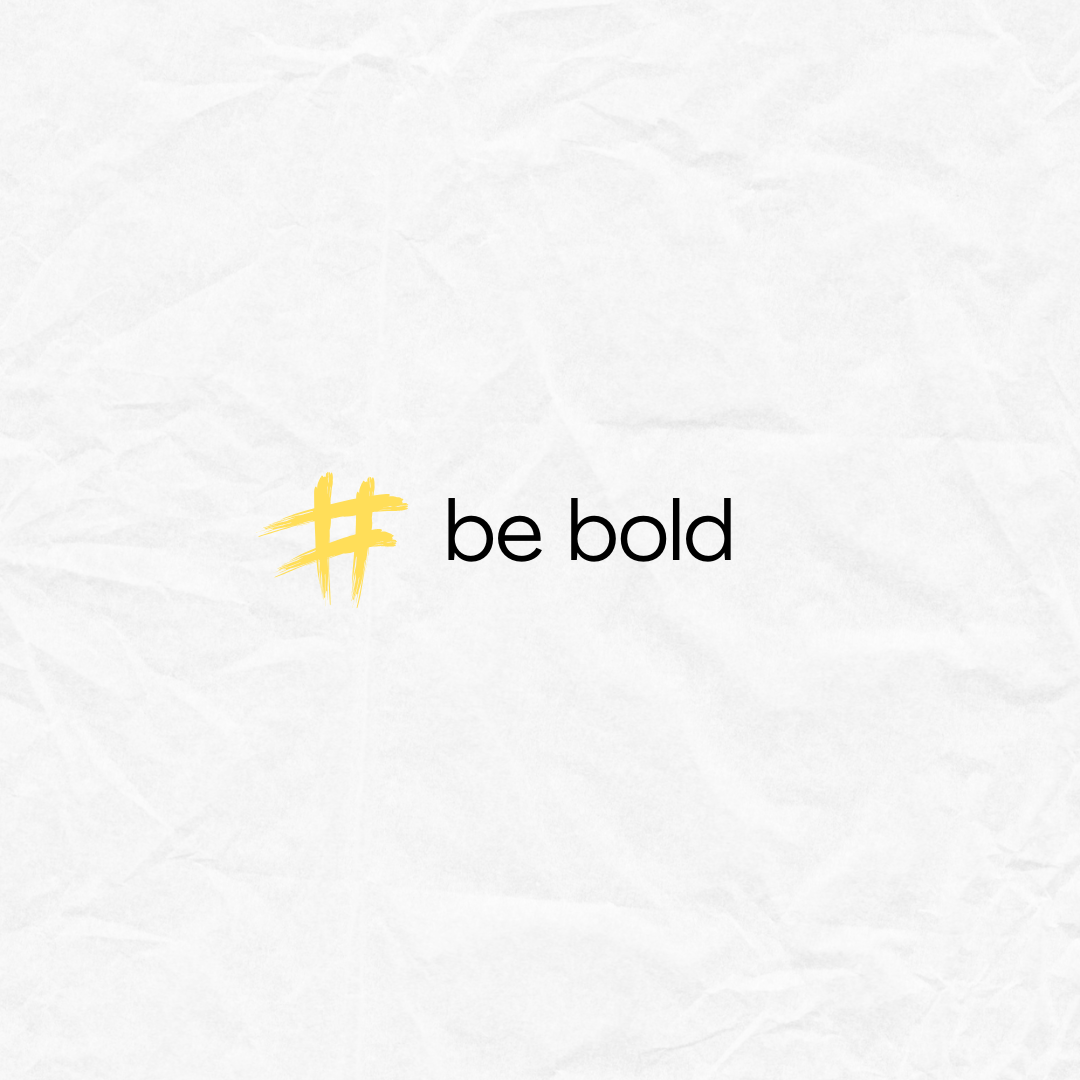 Be Bold